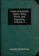 Lives of Scottish Poets: With Ports. and Vignettes, Volume 3, Joseph] [Robertson 