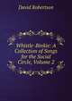 Whistle-Binkie: A Collection of Songs for the Social Circle, Volume 2, David Robertson 