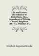 Life and Letters of Frederick W. Robertson, M.a., Incumbent of Trinity Chapel, Brighton, 1847-53, Volumes 1-2, Brooke, Stopford Augustus 