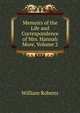 Memoirs of the Life and Correspondence of Mrs. Hannah More, Volume 2, Roberts, William 
