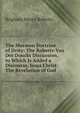 The Mormon Doctrine of Deity: The Roberts-Van Der Donckt Discussion, to Which Is Added a Discourse, Jesus Christ: The Revelation of God, Brigham Henry Roberts 