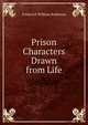 Prison Characters Drawn from Life, Frederick William Robinson 