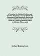 A Treatise On Medical Police, and On Diet, Regimen, &c: In Which the Permanent and Regularly Recurring Causes of Disease in General, and Those of . Plan of Medical Police to Obviate Them, and, John Roberton 