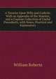 A Treatise Upon Wills and Codicils: With an Appendix of the Statutes, and a Copious Collection of Useful Precedents, with Notes, Practical and Explanatory, Roberts, William 