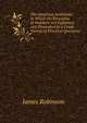 The American Arithmetic: In Which the Principles of Numbers Are Explained and Illustrated by a Great Variety of Practical Questions, James Robinson 