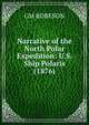 Narrative of the North Polar Expedition: U.S. Ship Polaris (1876), GM ROBESON 