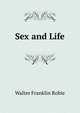 Sex and Life, Walter Franklin Robie 