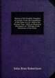 History of the Knights Templars of Canada: From the Foundation of the Order in A.D. 1800 to the Present Time : With an Historical Retrospect of . Writings of the Historians of the Order ., John Ross Robertson 