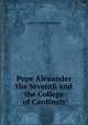 Pope Alexander the Seventh and the College of Cardinals, James Craigie Robertson 