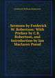 . Sermons by Frederick W. Robertson: With Preface by C.B. Robertson, and Introduction by Ian Maclaren Pseud, Robertson, Frederick William 