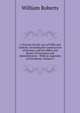 A Treatise On the Law of Wills and Codicils: Including the Construction of Devises, and the Office and Duties of Executors and Administrators : With an Appendix of Precedents, Volume 2, Roberts, William 
