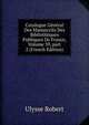 Catalogue G?n?ral Des Manuscrits Des Biblioth?ques Publiques De France, Volume 39, part 2 (French Edition), Ulysse Robert 