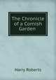 The Chronicle of a Cornish Garden ., Harry Roberts 