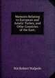 Memoirs Relating to European and Asiatic Turkey, and Othe Countries of the East;, MA Robert Walpole 
