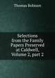 Selections from the Family Papers Preserved at Caldwell, Volume 2, part 2, Thomas Robison 