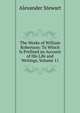The Works of William Robertson: To Which Is Prefixed an Account of His Life and Writings, Volume 11, Alexander Stewart 