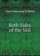 Both Sides of the Veil, Anne Manning Robbins 