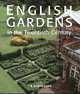 English Gardens of the Twentieth Century. From the Archives of Country Life, Tim Richardson 