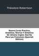 Nuevo Curso Practico, Analitico, Teorico Y Sintetico De Idioma Ingles: Escrito Para Los Franceses (Spanish Edition), Theodore Robertson 