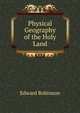 Physical Geography of the Holy Land, Edward Robinson 