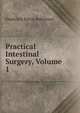 Practical Intestinal Surgery, Volume 1, Frederick Byron Robinson 