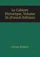 Le Cabinet Historique, Volume 26 (French Edition), Ulysse Robert 