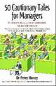 50 Cautionary Tales for Managers: An Entertaining Collection of Enlightening Parables for Managers, Honey Peter 