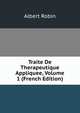 Traite De Therapeutique Appliquee, Volume 1 (French Edition), Albert Robin 