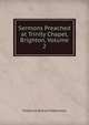 Sermons Preached at Trinity Chapel, Brighton, Volume 2, Robertson, Frederick William 