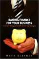 Raising Finance for Your Business, Blayney Mark 
