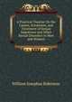 A Practical Treatise On the Causes, Symptoms, and Treatment of Sexual Impotence and Other Sexual Disorders in Men and Women, William Josephus Robinson 
