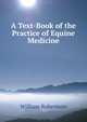 A Text-Book of the Practice of Equine Medicine, Robertson, William 