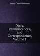 Diary, Reminiscences, and Correspondence, Volume 1, Henry Crabb Robinson 