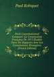 Droit Constitutionnel Compare: La Constitution Francaise De 1875 Etudiee Dans Ses Rapports Avec Les Constitutions Etrangeres (French Edition), Paul Robiquet 