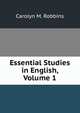 Essential Studies in English, Volume 1, Carolyn M. Robbins 