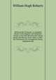 Mexican War Veterans: A Complete Roster of the Regular and Volunteer Troops in the War Between the United States and Mexico, from 1846 to 1848 ; the Volunteers Are Arranged by States, Alphabetically, William Hugh Robarts 