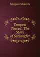 Tempest Tossed: The Story of Seejungfer, Margaret Roberts 