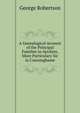 A Genealogical Account of the Principal Families in Ayrshire, More Particulary in Cunninghame. Volume 1, George Robertson 