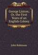 George Linton; Or, the First Years of an English Colony, John Robinson 