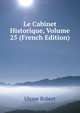 Le Cabinet Historique, Volume 25 (French Edition), Ulysse Robert 