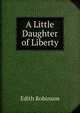 A Little Daughter of Liberty, Edith Robinson 