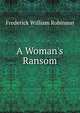 A Woman's Ransom, Frederick William Robinson 