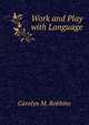 Work and Play with Language, Carolyn M. Robbins 