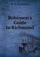 Robinson's Guide to Richmond, W R. Robinson 