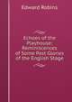 Echoes of the Playhouse: Reminiscences of Some Past Glories of the English Stage, Edward Robins 