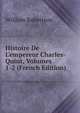 Histoire De L'empereur Charles-Quint, Volumes 1-2 (French Edition), Robertson, William 