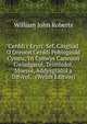 Cerddi'r Eryri: Sef, Casgliad O Oreuon Cerddi Poblogaidd Cymru, Yn Cynwys Caneuon Gwladgarol, Teimladol, Moesol, Addysgiadol a Difyrol, . (Welsh Edition), William John Roberts 