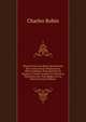 M?moire Sur Les Objets Qui Peuvent ?tre Conserv?s En Pr?parations Microscopiques Transparentes Et Opaques: Class?s D'apr?s Les Divisions Naturelles Des Trois R?gnes De La Nature (French Edition), Charles Robin 