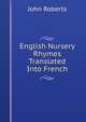English Nursery Rhymes Translated Into French, John Roberts 