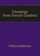 Gleanings from French Gardens, William Robinson 